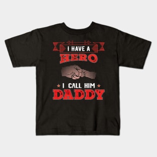 I Have A Hero I Call Him Daddy, Fathers Day, Father, Dad Kids T-Shirt